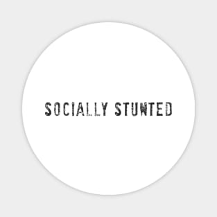 Socially stunted Magnet